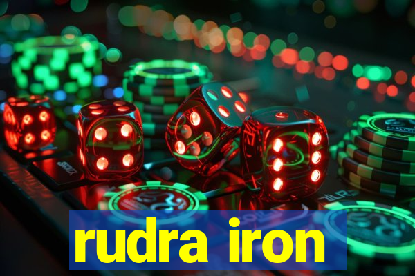 rudra iron